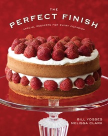 The Perfect Finish: Special Desserts for Every Occasion - Bill Yosses & Melissa Clark