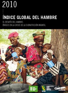 2010 Índice Global del Hambre by Klaus von Grebmer, Marie T. Ruel, Purnima Menon, Bella Nestorova, Tolulope Olofinbiyi, Heidi Fritschel, Yisehac Yohannes, Constanze von Oppeln, Olive Towey, Kate Golden & Jennifer Thompson