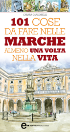 101 cose da fare nelle Marche almeno una volta nella vita