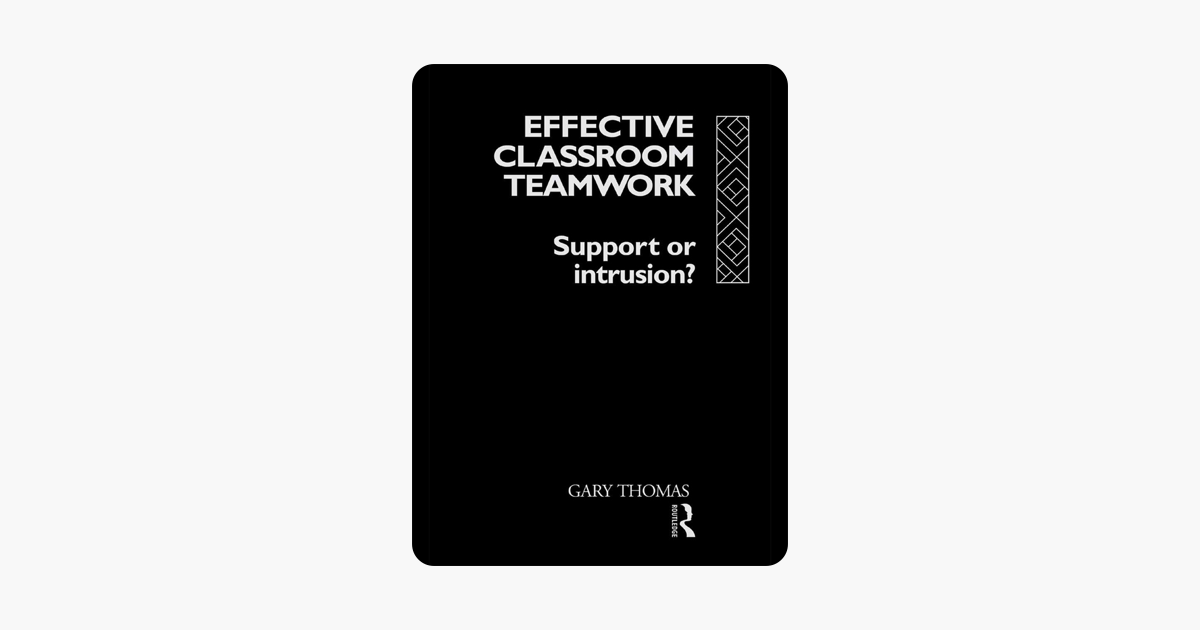 Effective Classroom Teamwork: Support or Intrusion?
