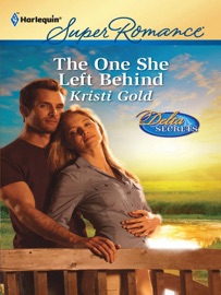 The One She Left Behind - Kristi Gold