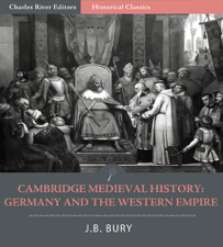 Cambridge Medieval History: Germany and the Western Empire - J.B. Bury Cover Art