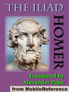 The Iliad. ILLUSTRATED by Homer, Alexander Pope (Translator)