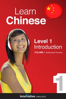 Learn Chinese -  Level 1: Introduction to Chinese (Enhanced Version) by Innovative Language Learning