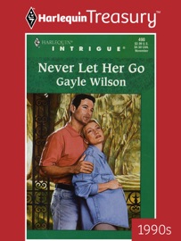 NEVER LET HER GO - Gayle Wilson