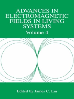 Advances in Electromagnetic Fields in Living Systems by James C. Lin