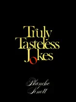 Truly Tasteless Jokes