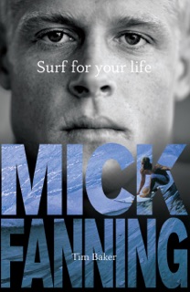 Surf For Your Life by Mick Fanning & Tim Baker