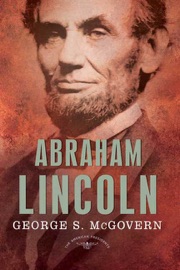 Abraham Lincoln - George S. McGovern, Arthur M. Schlesinger, Jr. & Sean Wilentz