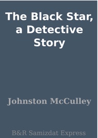 The Black Star, a Detective Story - Johnston McCulley