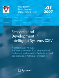 Research and Development in Intelligent Systems XXIV - Max Bramer, Frans Coenen & Miltos Petridis