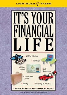 It's Your Financial Life by Virginia B. Morris & Kenneth M. Morris
