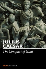 The Conquest of Gaul - Julius Caesar