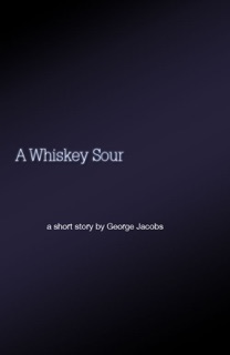 A Whiskey Sour by George Jacobs