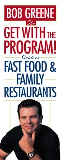 The Get With The Program! Guide to Fast Food and Family Restaurants by Bob Greene