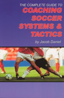 The Complete Guide to Coaching Soccer Sys... by Jacob Daniel