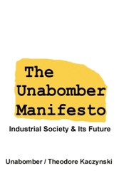 The Unabomber Manifesto: Industrial Society and Its Future