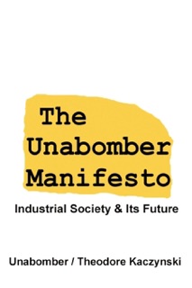 The Unabomber Manifesto: Industrial Society and Its Future by Theodore Kaczynski