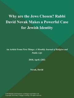 Why are the Jews Chosen? Rabbi David Novak Makes a Powerful Case for Jewish Identity by David Novak