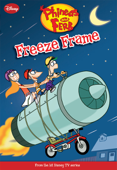 Phineas and Ferb: Freeze Frame - Disney Book Group