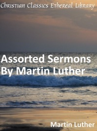 Assorted Sermons By Martin Luther - Martin Luther