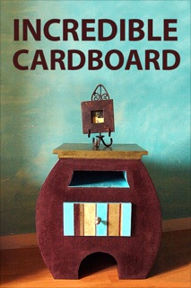 Incredible Cardboard by Authors and Editors of Instructables