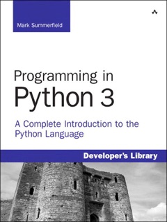 Programming in Python 3: A Complete Introduction to the Python Language by Mark Summerfield