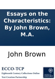 Essays on the Characteristics: By John Brown, M.A. John Brown