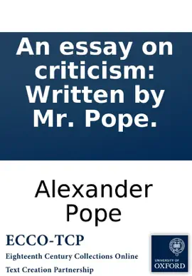 An essay on criticism: Written by Mr. Pope.