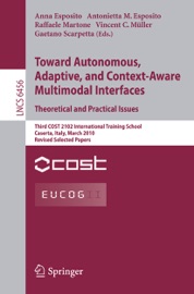 Towards Autonomous, Adaptive, and Context-Aware Multimodal Interfaces: Theoretical and Practical Issues - Anna Esposito, Antonietta M. Esposito, Raffaele Martone, Vincent Müller & Gaetano Scarpetta