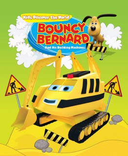 Bouncy Bernard and His Building Machines by Potrus Publishing