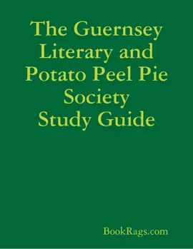 The Guernsey Literary and Potato Peel Pie Society Study Guide