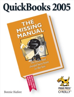 QuickBooks 2005: The Missing Manual by Bonnie Biafore