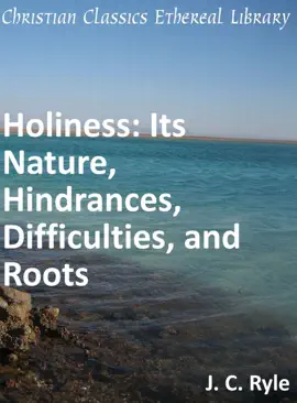 Read: Holiness: Its Nature, Hindrances, Difficulties, and Book Roots