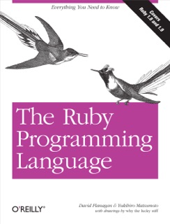 The Ruby Programming Language by David Flanagan & Yukihiro Matsumoto