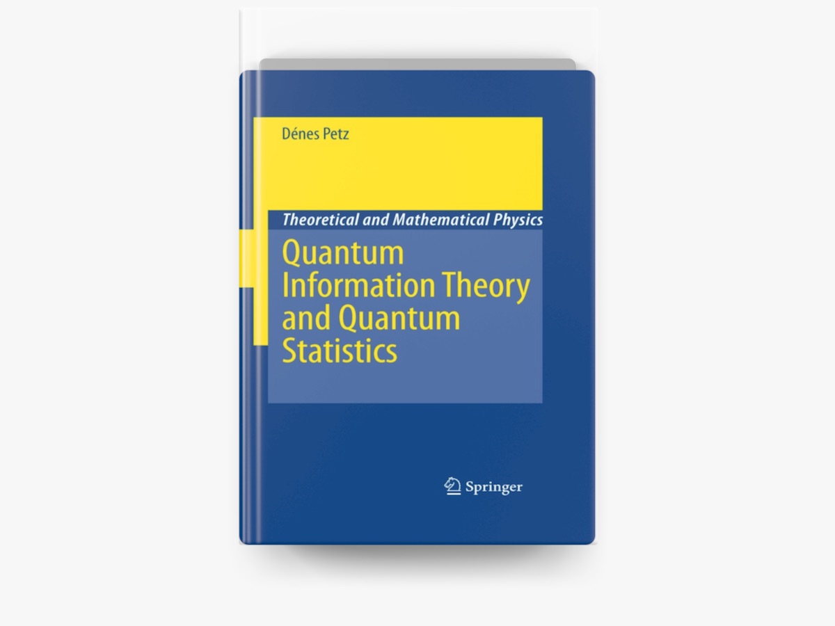 Quantum Information Theory and Quantum Statistics by Dénes Petz on