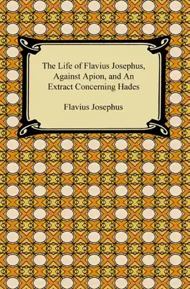 Read: The Life of Flavius Josephus, Against Book Apion, and An Extract Concerning Hades