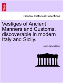 Vestiges of Ancient Manners and Customs, discoverable in modern Italy and Sicily.