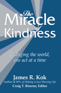 The Miracle Of Kindness by James R. Kok