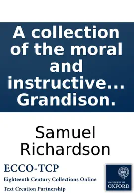 Read: A collection of the moral and instructive sentiments, maxims, cautions, and reflexions, contained in the Book histories of Pamela, Clarissa, and Sir Charles Grandison.