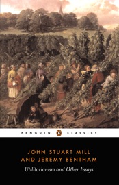 Utilitarianism and Other Essays - Jeremy Bentham, John Stuart Mill & Alan Ryan