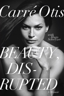 Beauty, Disrupted by Carre Otis & Hugo Schwyzer