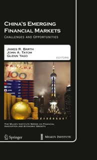 China's Emerging Financial Markets by James R. Barth, John A. Tatom & Glenn Yago