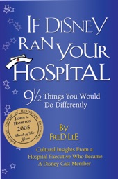 Book cover for If Disney Ran Your Hospital by Fred Lee