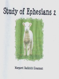 A Study in Ephesians 2 - Margaret Radisich Sleasman