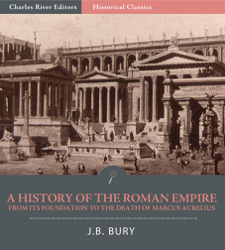 A History of the Roman Empire from Its Foundation to the Death of Marcus Aurelius (27 B.C.–180 A.D.)