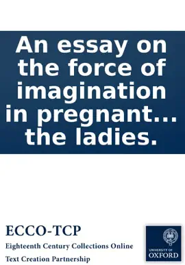 Read: An Essay On the Force Book of Imagination in Pregnant Women: Addressed to the Ladies.