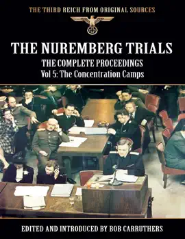 Read: The Third Reich from Original Sources: The Nuremberg Trials - Book The Complete Proceedings Vol 5: The Concentration Camps