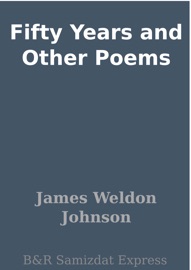 Fifty Years and Other Poems - James Weldon Johnson