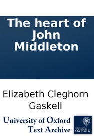 The heart of John Middleton - Elizabeth Cleghorn Gaskell